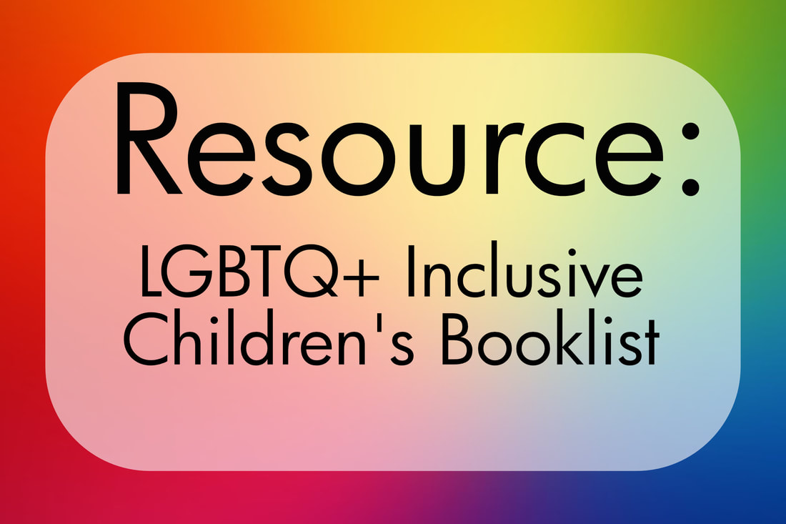 Resource: LGBTQ+ Inclusive Children's Booklist